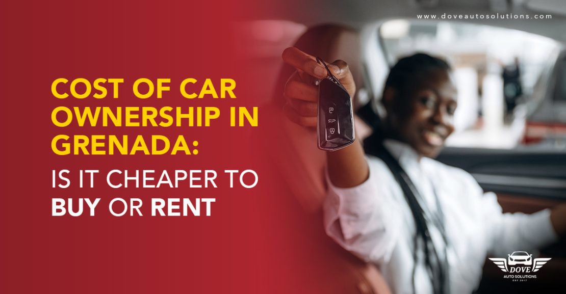 Cost-of-Car-Ownership-in-Grenada-Is-It-Cheaper-to-Buy-or-Rent