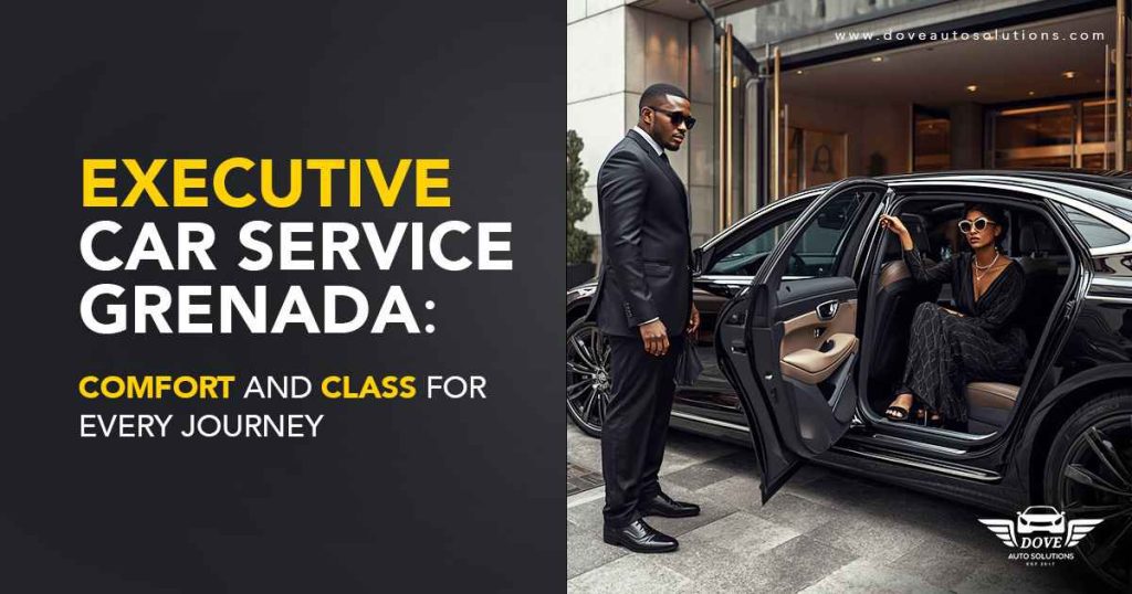 15-Executive-Car-Service-Grenada-Comfort-and-Class-for-Every-Journey