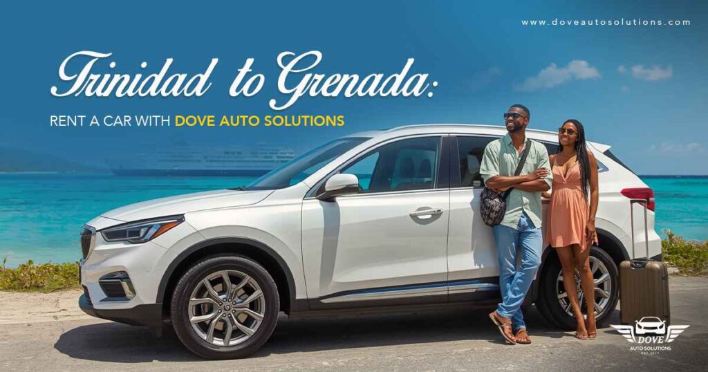 Trinidad-to-Grenada-Rent-a-Car-with-Dove-Auto-Solutions
