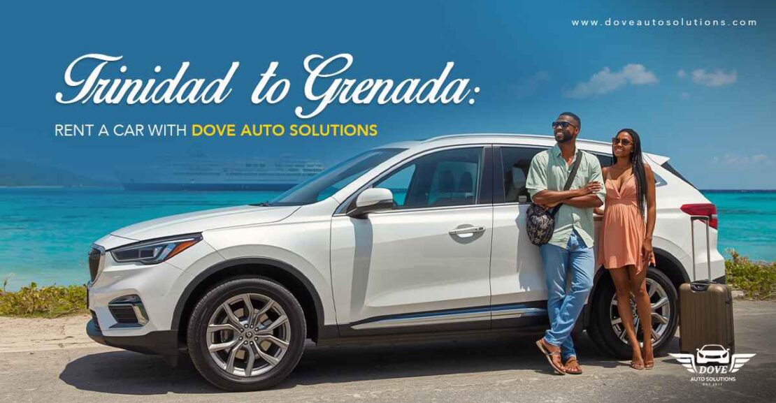 Trinidad-to-Grenada-Rent-a-Car-with-Dove-Auto-Solutions